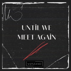 Until We Meet Again