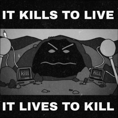 It Kills To Live