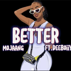 Mojaang Ft DeeBoiiy - Better (2023)