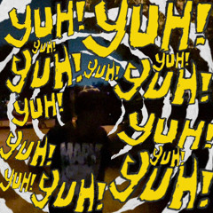 YUH! (S!AH)