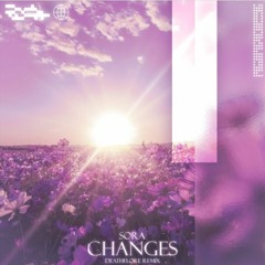 Sora - Changes (Deathflore Remix)