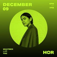 HÖR / THC / December 9