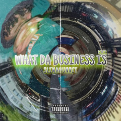 WHAT DA BUSINESS IS (REMIX)