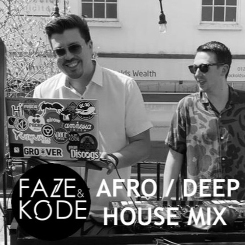FAZE & KODE -  DEEP HOUSE / AFRO HOUSE MIX