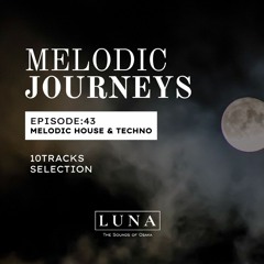 MELODIC JOURNEYS 43 Selection and Mixed By LuNa