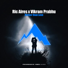 Ric Aires, Vikram Prabhu - Darker than Love [Progressive Vibes Music - PVM1234]