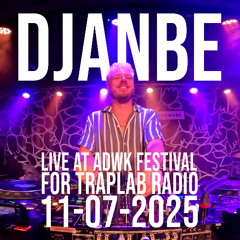 LIVE SET - DJanBe @ ADWK Festival for Traplab Radio (11-07-2025)
