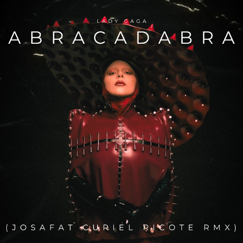 Lady Gaga  Abracadabra (Josafat Curiel Ricote Rmx)Cancion completa y libre en el enlace de descarga