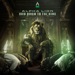 Alpha Lion - Bow Down To The King