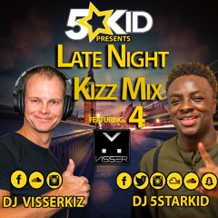 DJ 5starkiD & DJ Visser: Late Night Kizz Mix 4