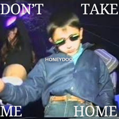 Dont take me home