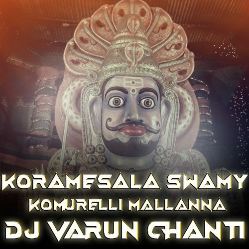Koramesala Swamy Komurelli Mallanna (Hanumath Yadav)Song Remix Dj Varun Chanti