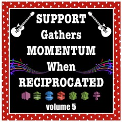 SUPPORT gathers MOMENTUM when RECIPROCATED volume 5