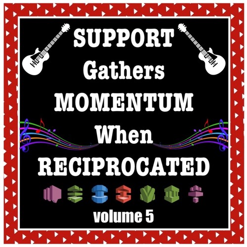 SUPPORT gathers MOMENTUM when RECIPROCATED volume 5