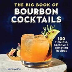 Access [KINDLE PDF EBOOK EPUB] The Big Book of Bourbon Cocktails: 100 Timeless, Creative & Tempting