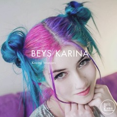 BEYS KARINA - Kissing Strangers [Out Now]