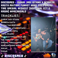 DISCOSMED - Gubuk Jadi Istana X Berbeza Kasta Funkot HARD 2023 Galau Time (Bos Iqbal Ect & Kasih)