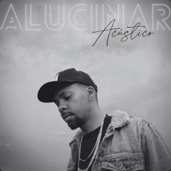 Alucinar - Acústico