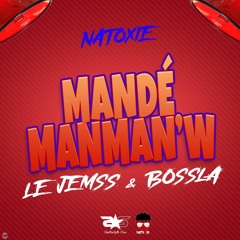 Bossla & Le Jemss Ft Natoxie - Mandé Manman'w (Beauty Riddim) 2021