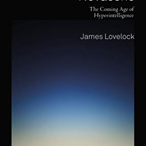 [GET] KINDLE 💕 Novacene: The Coming Age of Hyperintelligence by  James Lovelock EPUB