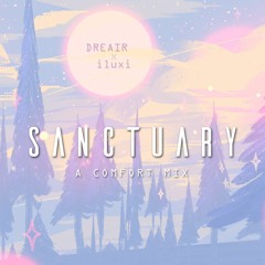 sanctuary - a comfort mix (DREAIR x iluxi)