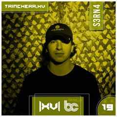 Trinchera XV // Podcast Series [019] : Bunkers Collective invites: S3RN4 (Vinyl Set)
