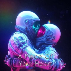 A Piece Of Your Heart (Color K Edit)