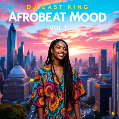 DJ Last King - Afrobeat Mood Vol.1