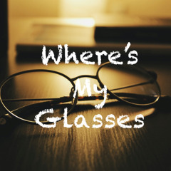 Where's My Glasses