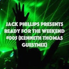 Jack Phillips Presents Ready for the Weekend #005 (Kenneth Thomas Guestmix) FREE DOWNLOAD