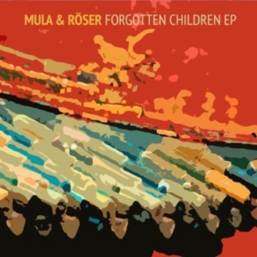 Stream Mula & Röser - Forgotten Children by Javi Mula | Listen online ...