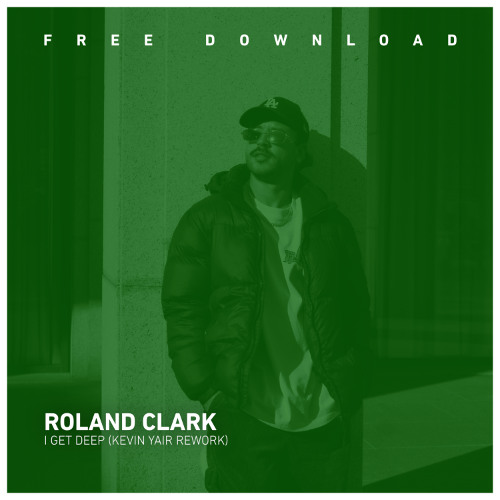 Stream FREE DOWNLOAD: Roland Clark - I Get Deep (Kevin Yair REWORK