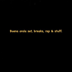 Buena onda set, Breaks, Rap & Stuff