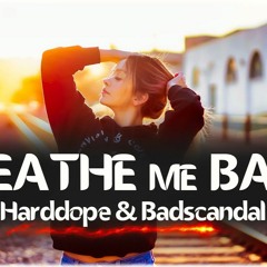 Harddope & Badscandal - Breathe Me Back (Arkadiy Trifon Remix)