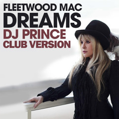 Fleetwood Mac - Dreams (DJ Prince Club Version)