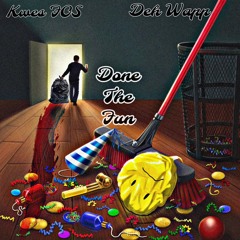 Done The Fun (feat. Deh Wapp) (Prod. by Heezy)