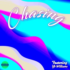 Chasing Ft. YB Williams