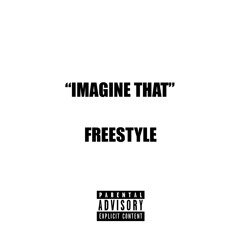 “Imagine That” Freestyle
