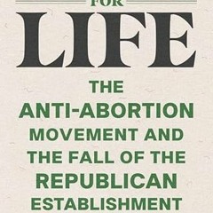[VIEW] [EBOOK EPUB KINDLE PDF] Dollars for Life: The Anti-Abortion Movement and the Fall of the Repu