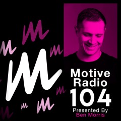 Motive Radio 104 - Presented by Ben Morris