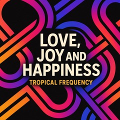 Love Joy and Happiness (New)