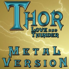 Thor: Love and Thunder | METAL VERSION