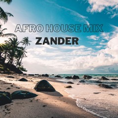 Afro House Mix - [Zander]