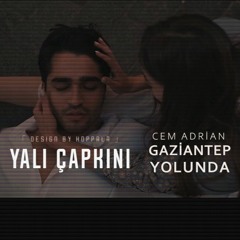 Cem Adrian - Gaziantep Yolunda (Yalı Çapkını Sezon Finali)