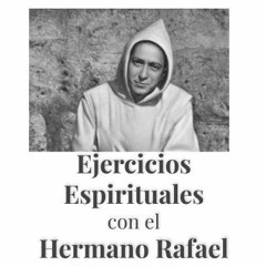 01 Introducción Ejercicios Espirituales con el Hno Rafael