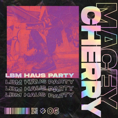 LBM Haus Party 06: Macey Cherry