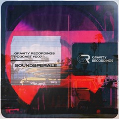 Gravity Recordings Podcast #007 - Soundsperale