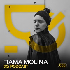 DQ Podcast | FIAMA MOLINA [050]