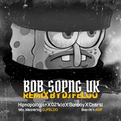 BOB Sponge - Hip - Hopolojist X 21kid X Sunboy X Charsi