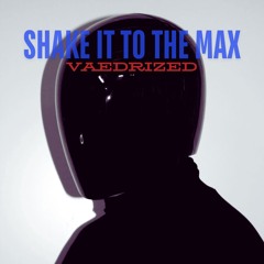 Shake it to the max (VAEDRized) FreeDownload